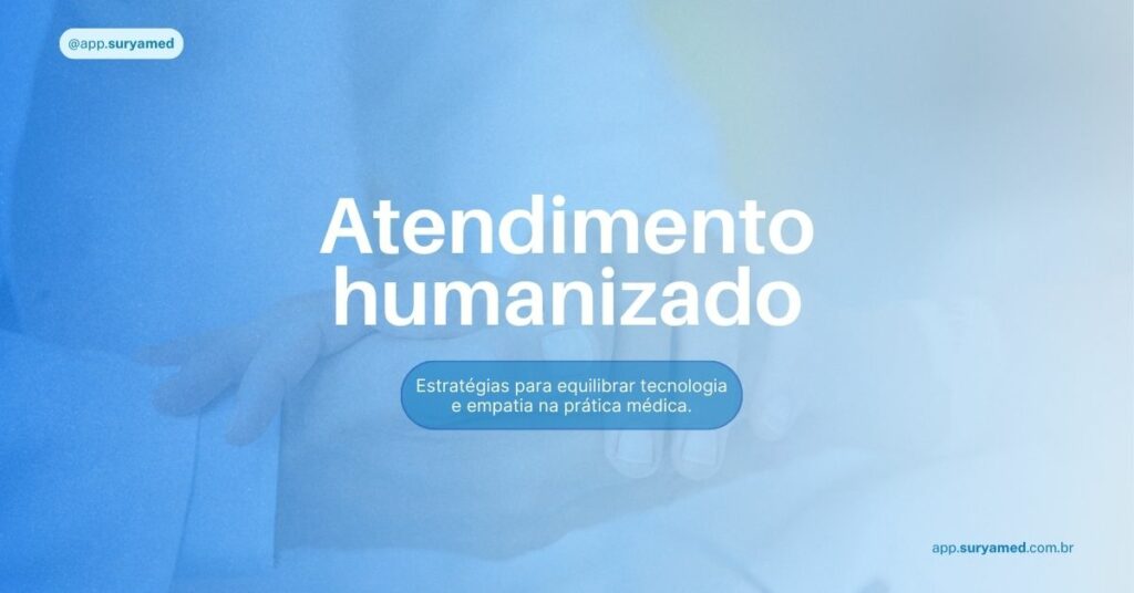 Mão de médico segura a mão de paciente em fundo azul com texto sobre estratégias para um atendimento médico mais humanizado.