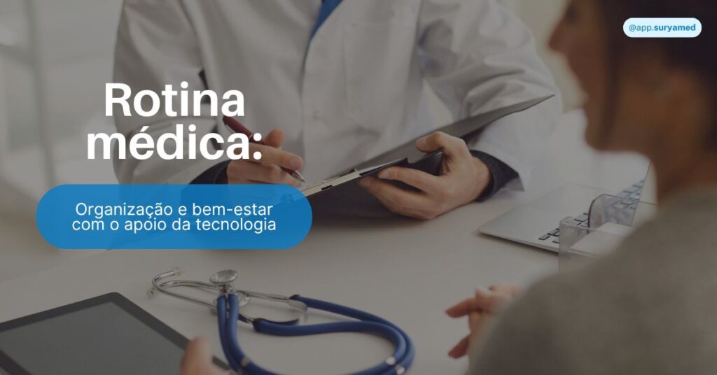 Médico e paciente em consulta, com prancheta, estetoscópio e notebook sobre a mesa; texto aborda organização e bem-estar com apoio da tecnologia.